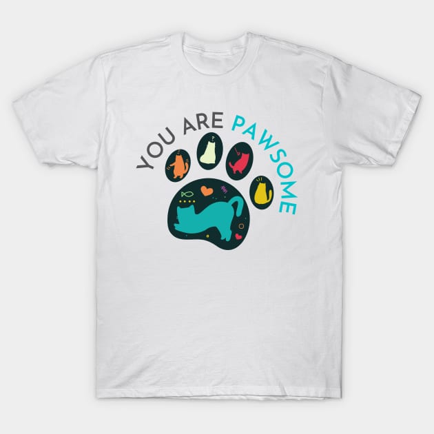 You Are Pawsome Colorful T-Shirt by casualism